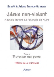 Jésus non-violent (Tome 2: Traverser nos peurs)